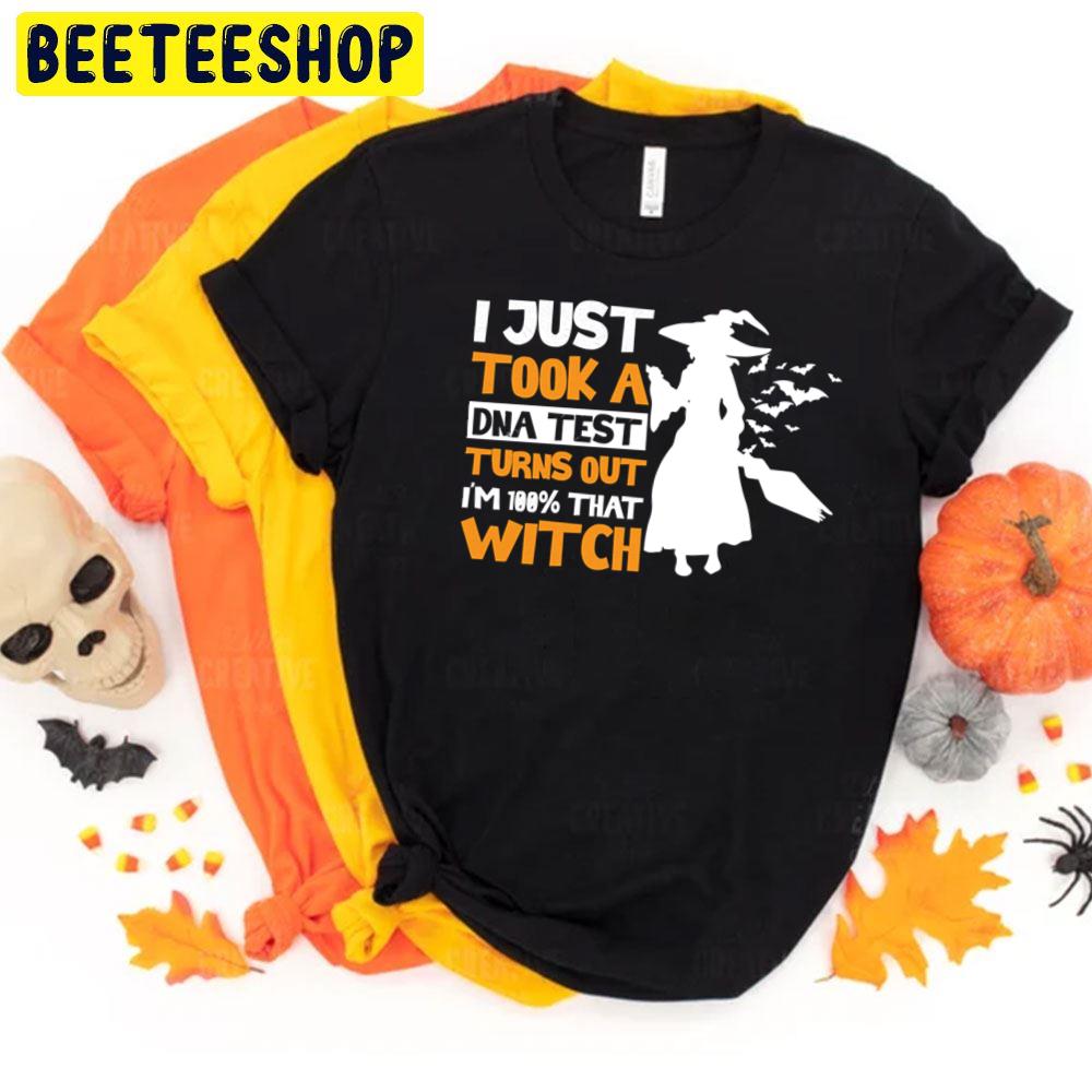 I Just Took A Dna Test Turns Out I´m 100 That Witch Halloween Unisex T-Shirt I Just Took A Dna Test Turns Out I´m 100 That Witch Halloween Unisex T-Shirt