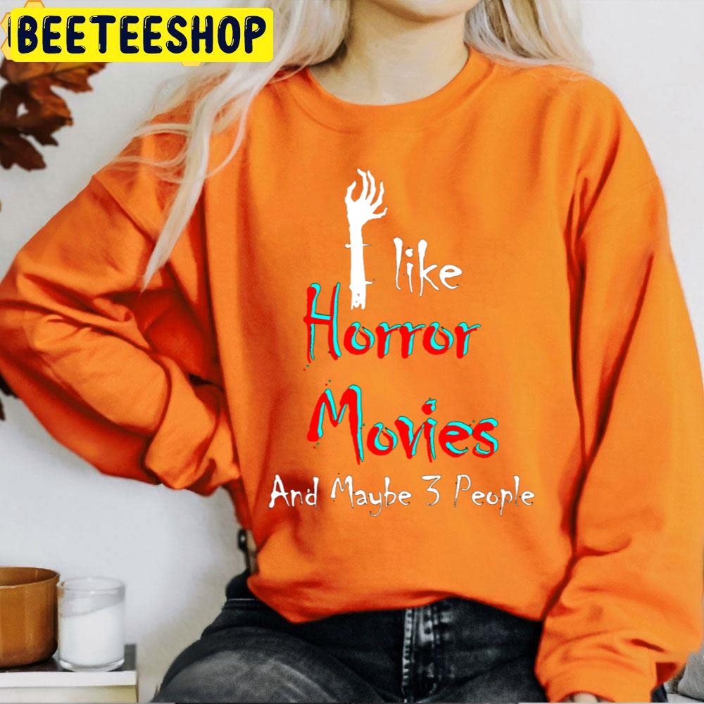 I Like Horror Movies And Maybe 3 People Halloween Unisex T-Shirt I Like Horror Movies And Maybe 3 People Halloween Unisex T-Shirt