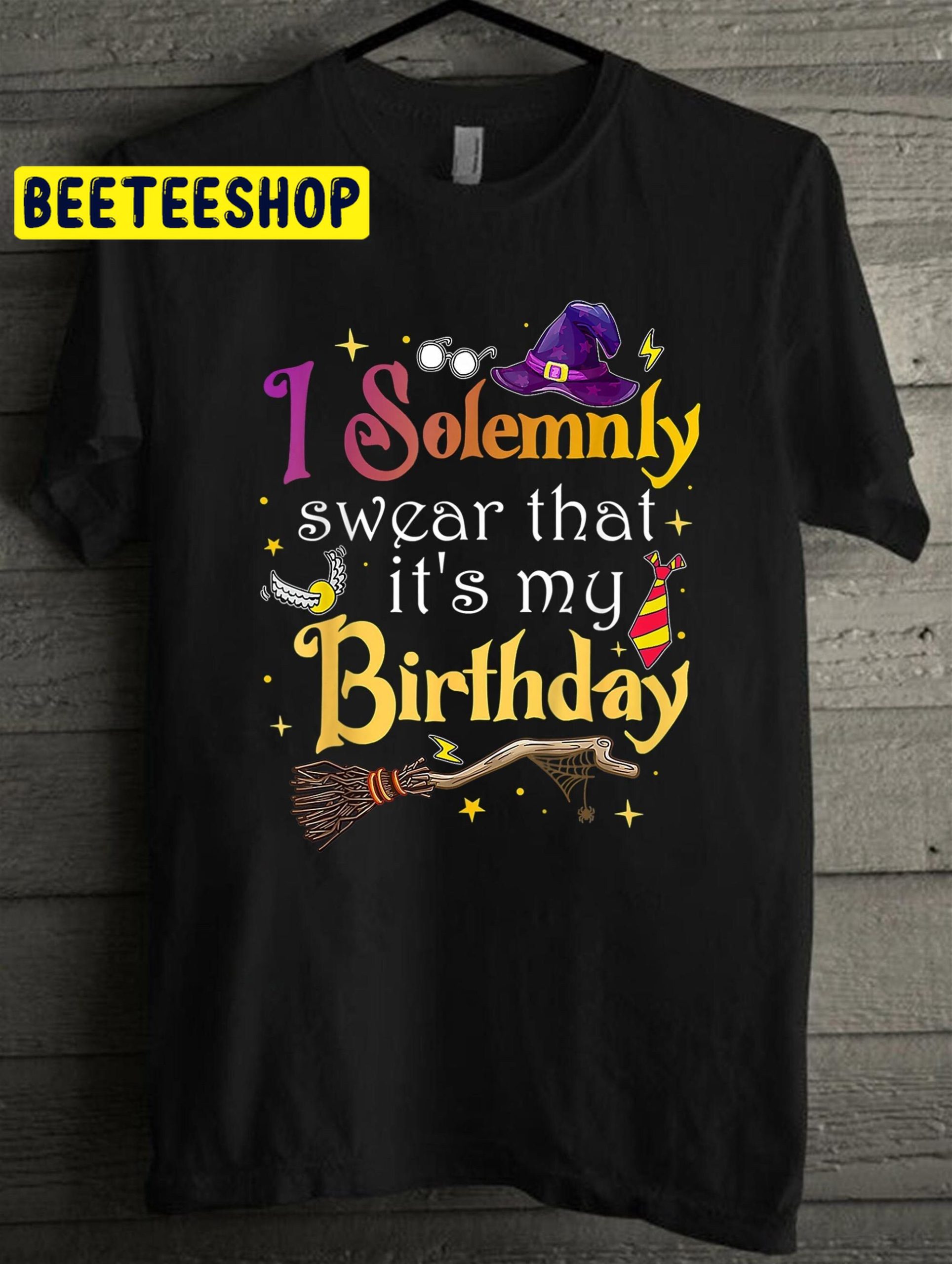 I Solemnly Swear That Its My Birthday Halloween Unisex T-Shirt I Solemnly Swear That Its My Birthday Halloween Unisex T-Shirt