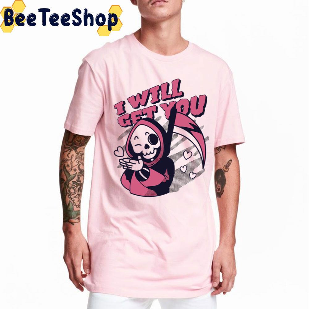 I Will Get You Grim Halloween Trending Unisex T-Shirt I Will Get You Grim Halloween Trending Unisex T-Shirt