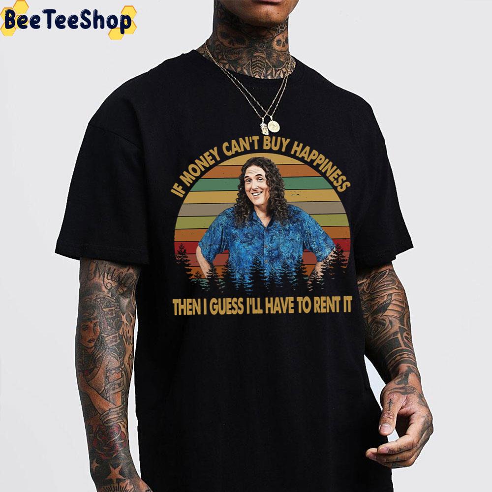 If Money Can't Buy Happiness Then I Guess I'll Have To Rent It Trending Unisex T-Shirt If Money Can't Buy Happiness Then I Guess I'll Have To Rent It Trending Unisex T-Shirt