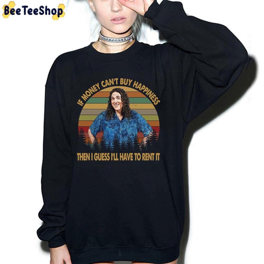 If Money Can't Buy Happiness Then I Guess I'll Have To Rent It Trending Unisex T-Shirt If Money Can't Buy Happiness Then I Guess I'll Have To Rent It Trending Unisex T-Shirt