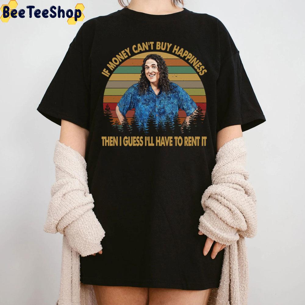 If Money Can't Buy Happiness Then I Guess I'll Have To Rent It Trending Unisex T-Shirt If Money Can't Buy Happiness Then I Guess I'll Have To Rent It Trending Unisex T-Shirt