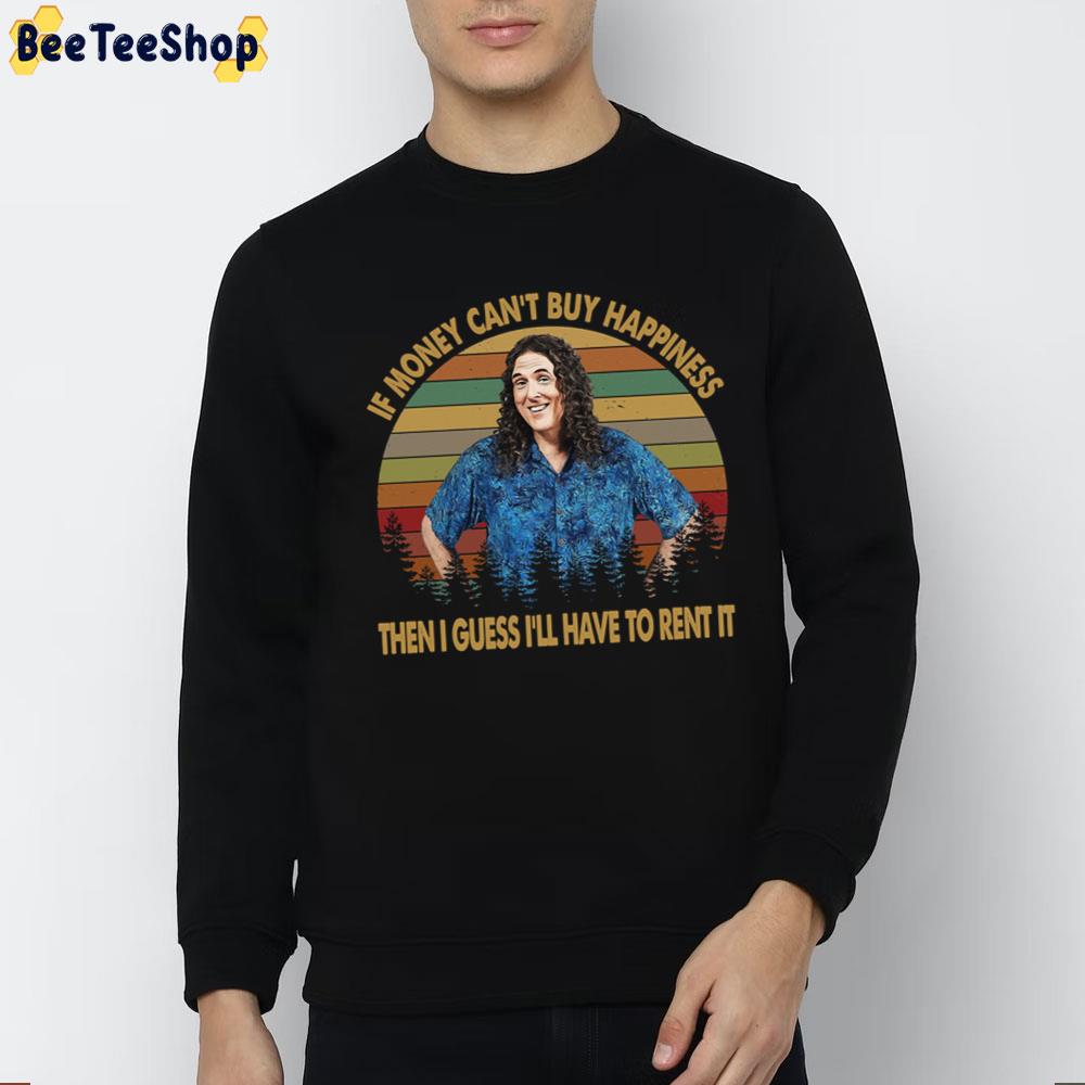 If Money Can't Buy Happiness Then I Guess I'll Have To Rent It Trending Unisex T-Shirt If Money Can't Buy Happiness Then I Guess I'll Have To Rent It Trending Unisex T-Shirt