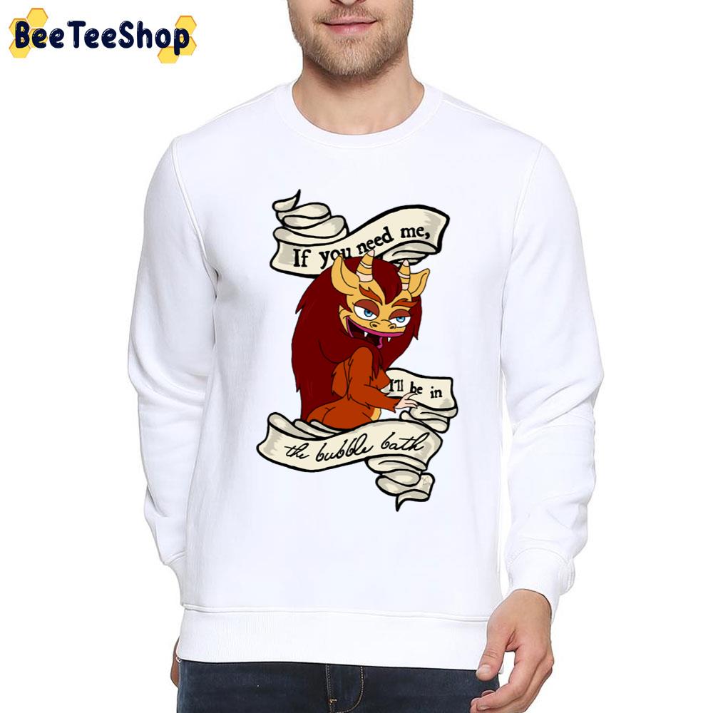 If You Need Me I'll Be In The Bubble Bath Big Mouth Trending Unisex T-Shirt If You Need Me I'll Be In The Bubble Bath Big Mouth Trending Unisex T-Shirt