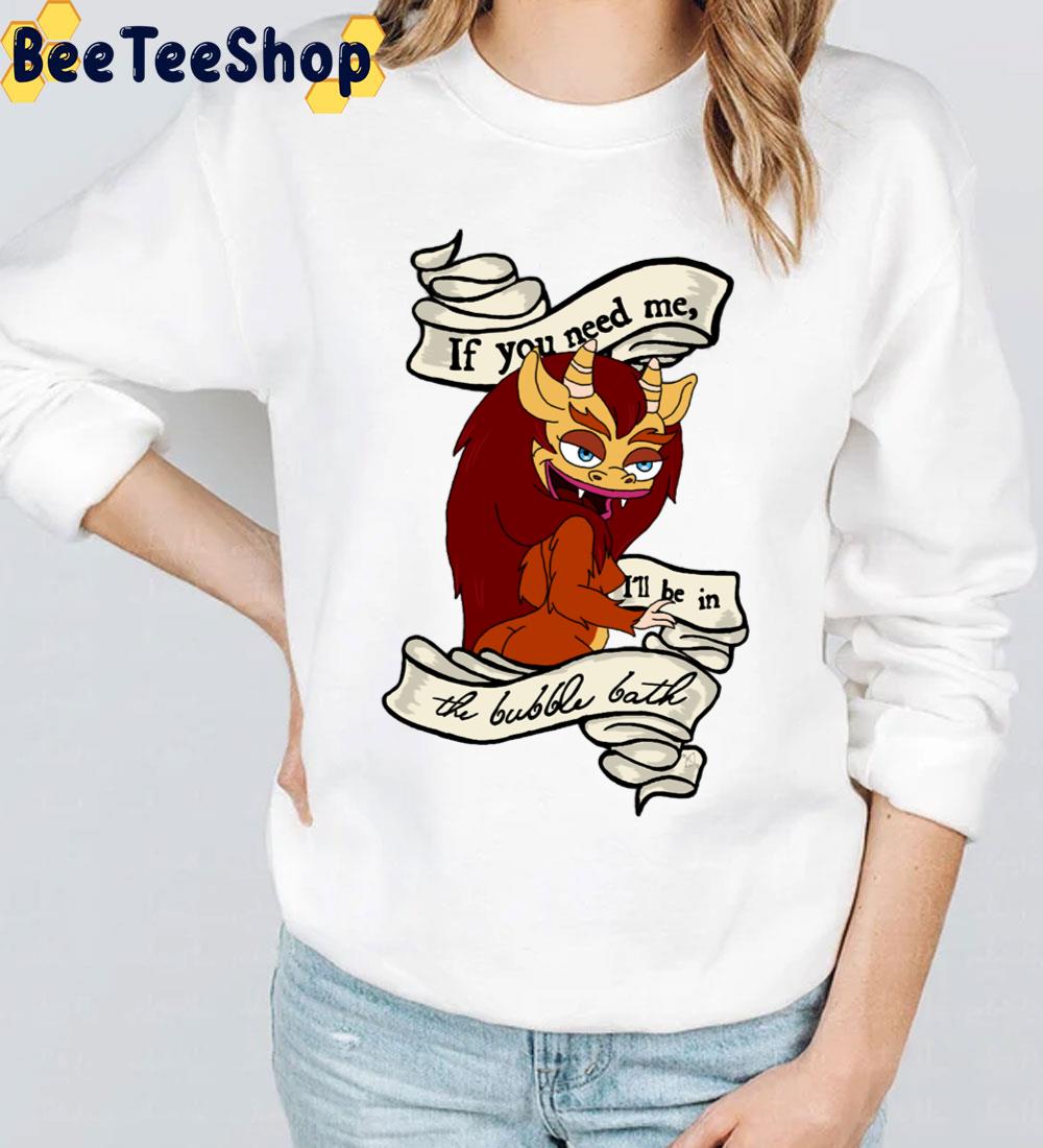 If You Need Me I'll Be In The Bubble Bath Big Mouth Trending Unisex T-Shirt If You Need Me I'll Be In The Bubble Bath Big Mouth Trending Unisex T-Shirt