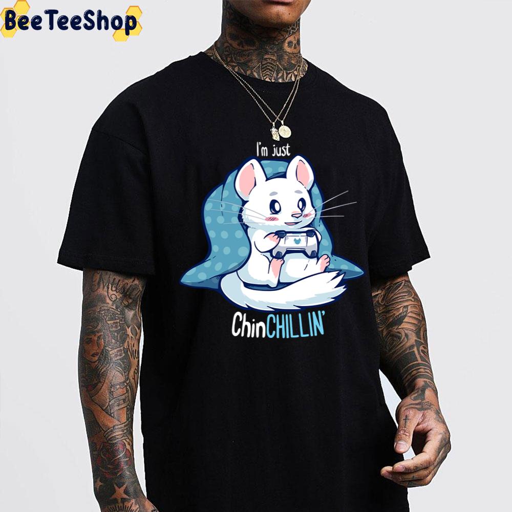 I'm Just Chinchillin And Gaming Unisex T-Shirt I'm Just Chinchillin And Gaming Unisex T-Shirt
