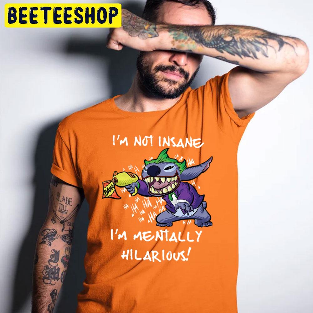 I'm Not Insane I'm Mentally Hilarious Stitch Halloween Trending Unisex T-Shirt I'm Not Insane I'm Mentally Hilarious Stitch Halloween Trending Unisex T-Shirt