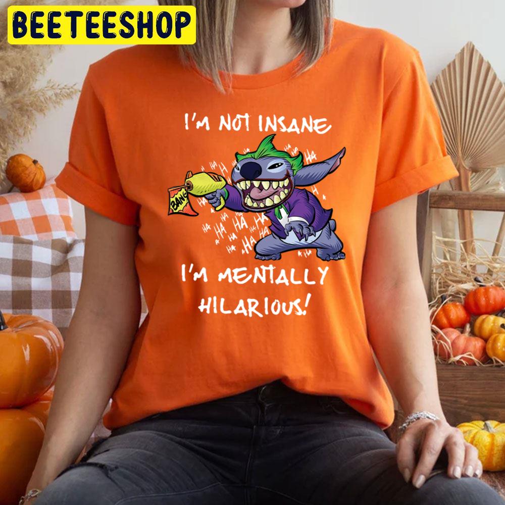 I'm Not Insane I'm Mentally Hilarious Stitch Halloween Trending Unisex T-Shirt I'm Not Insane I'm Mentally Hilarious Stitch Halloween Trending Unisex T-Shirt