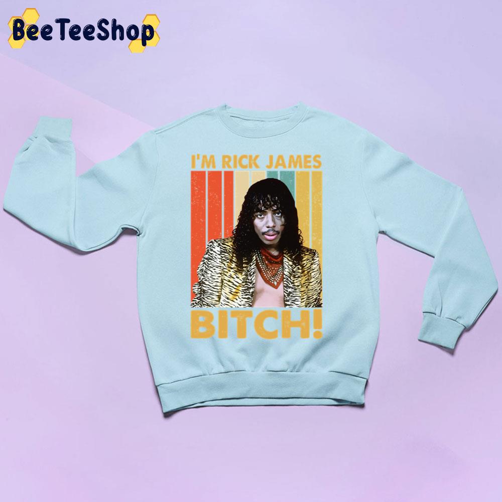 I'm Rick James Bitch Trending Unisex Sweatshirt I'm Rick James Bitch Trending Unisex Sweatshirt