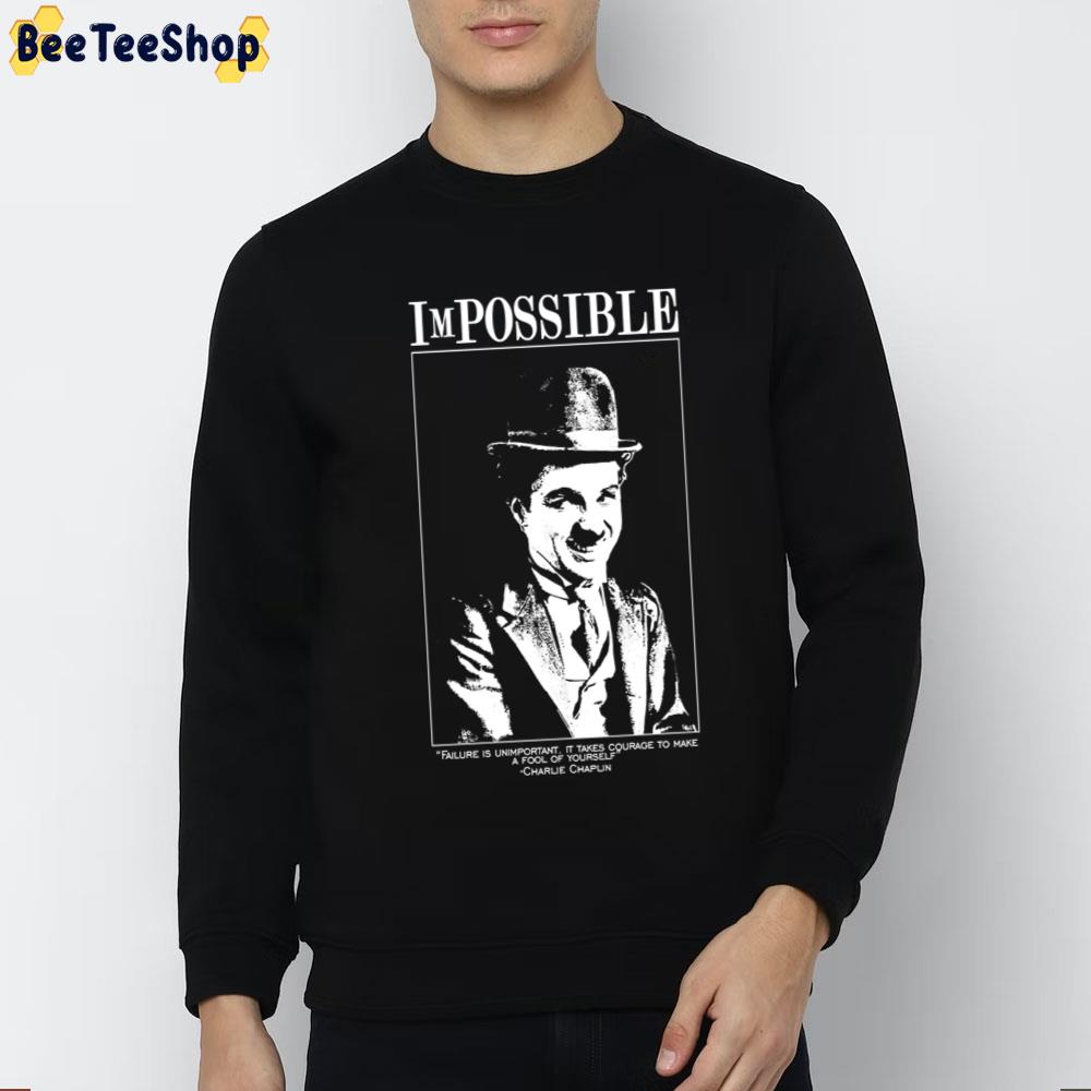 Impossible Failure Is Unimportant Charlie Chaplin Unisex T-Shirt Impossible Failure Is Unimportant Charlie Chaplin Unisex T-Shirt