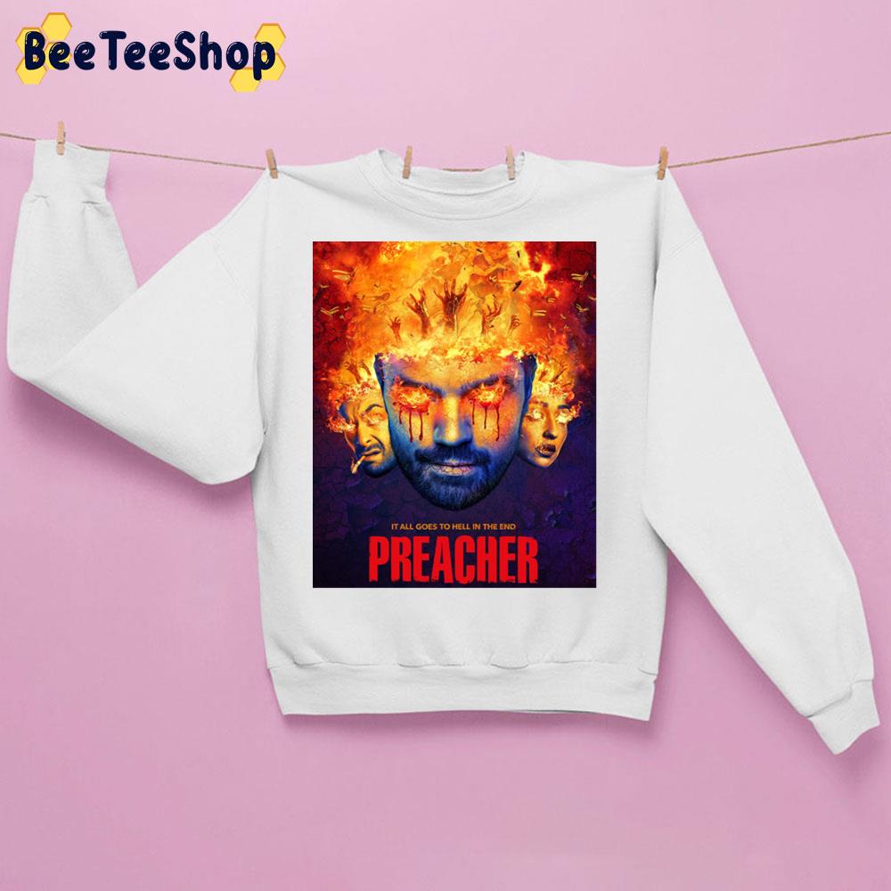 It All Goes To Hell In The End Preacher Trending Unisex Sweatshirt It All Goes To Hell In The End Preacher Trending Unisex Sweatshirt