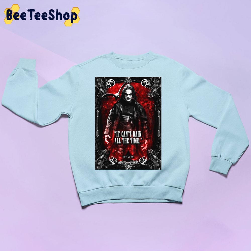 It Can't Rain All The Time The Crow Halloween Movie Unisex Sweatshirt It Can't Rain All The Time The Crow Halloween Movie Unisex Sweatshirt