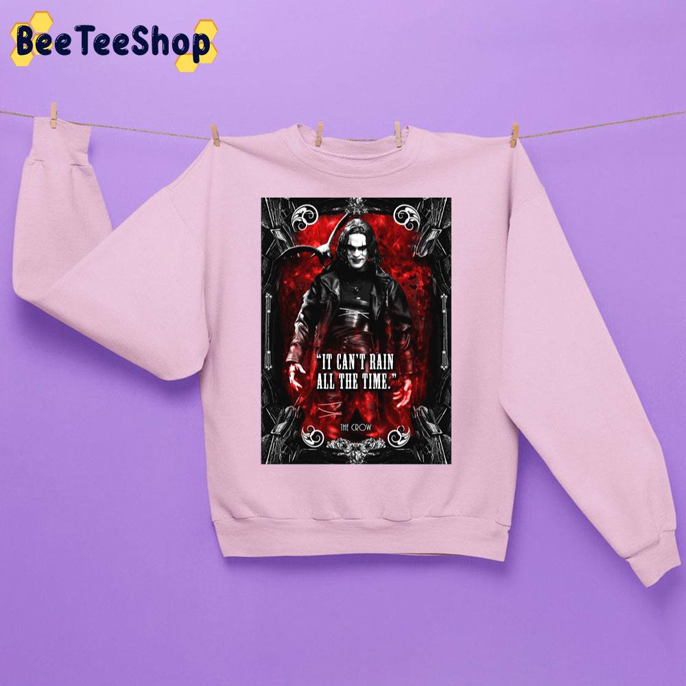 It Can't Rain All The Time The Crow Halloween Movie Unisex Sweatshirt It Can't Rain All The Time The Crow Halloween Movie Unisex Sweatshirt