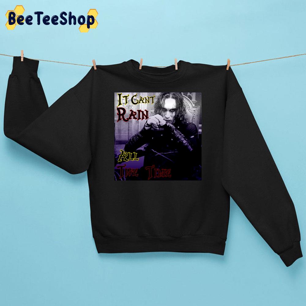 It Cant Rain All The Time Trending Unisex Sweatshirt It Cant Rain All The Time Trending Unisex Sweatshirt