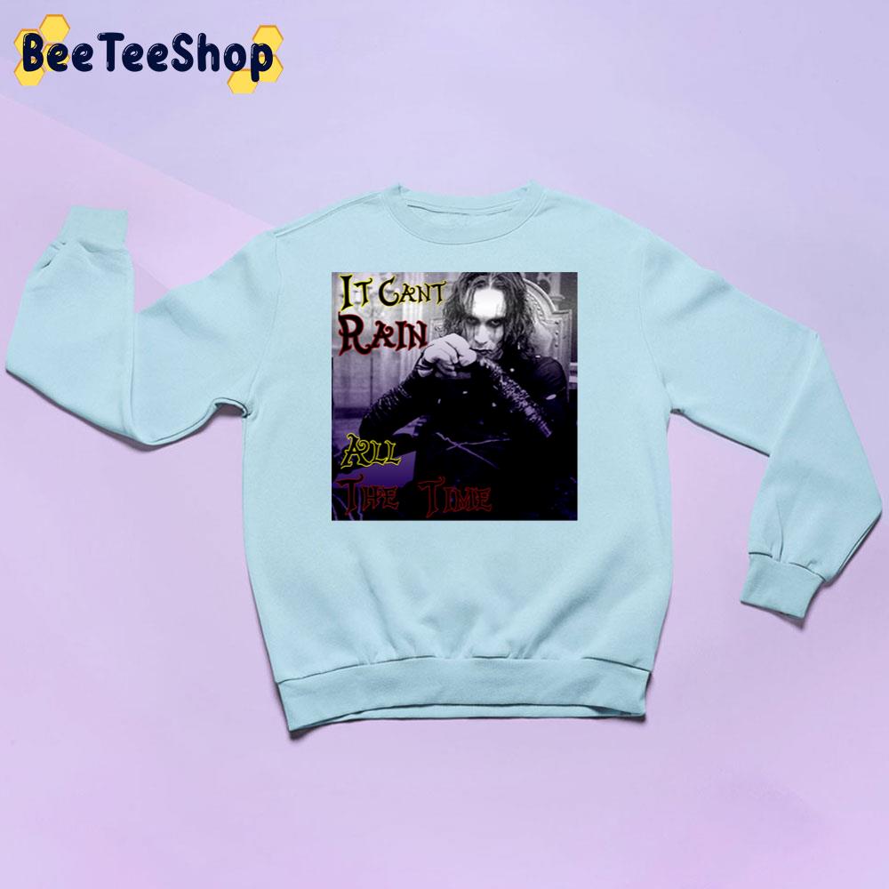 It Cant Rain All The Time Trending Unisex Sweatshirt It Cant Rain All The Time Trending Unisex Sweatshirt