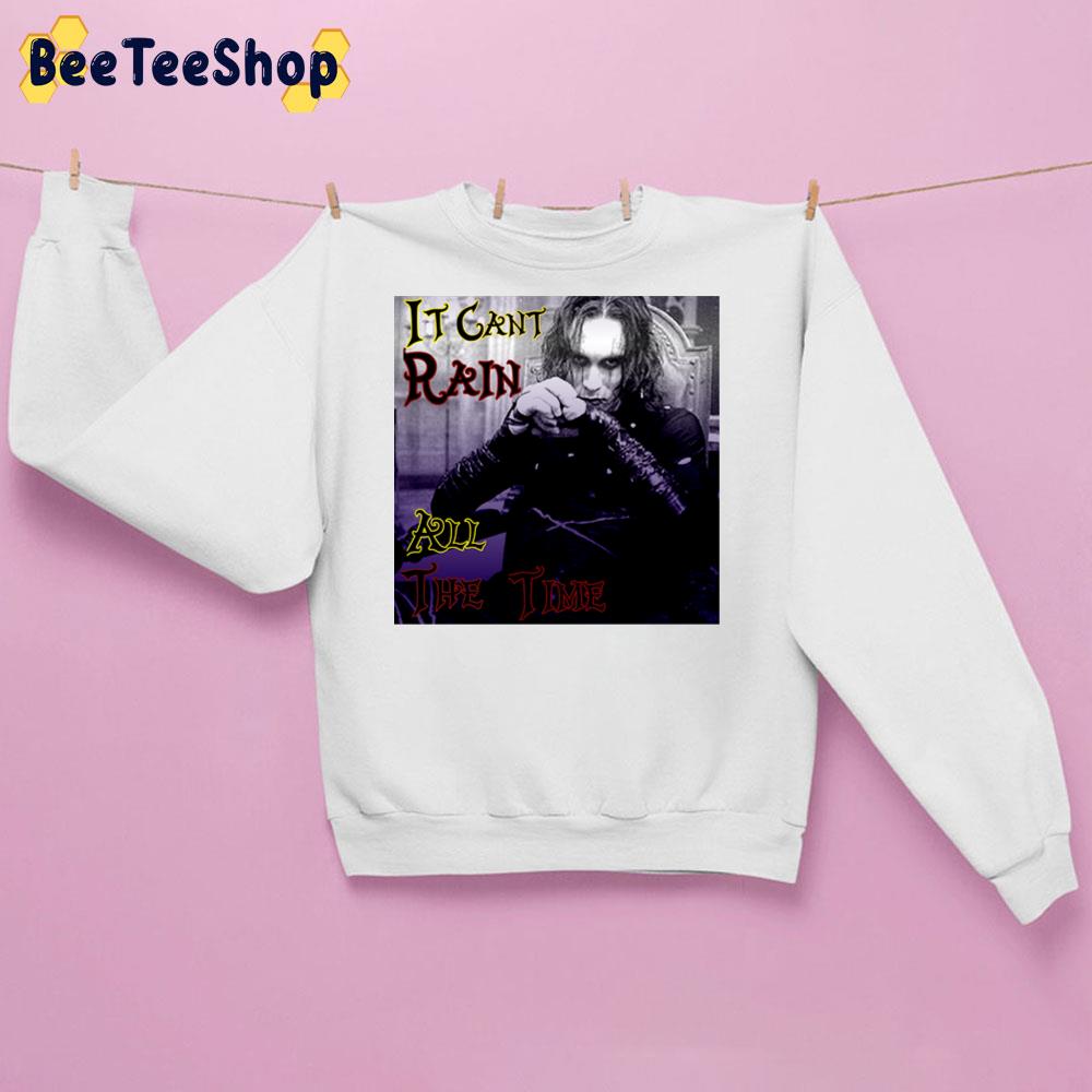 It Cant Rain All The Time Trending Unisex Sweatshirt It Cant Rain All The Time Trending Unisex Sweatshirt