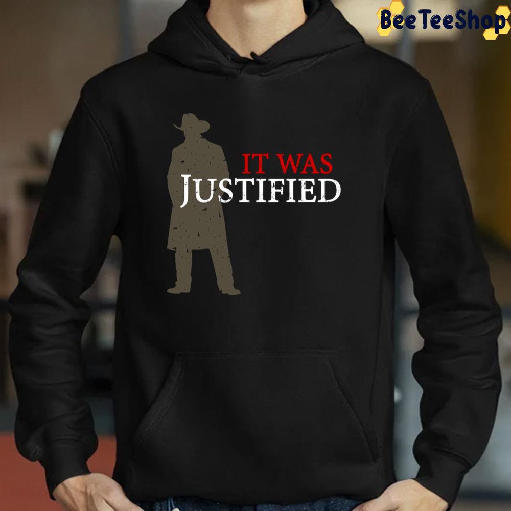 It Was Justified Trending Unisex T-Shirt It Was Justified Trending Unisex T-Shirt