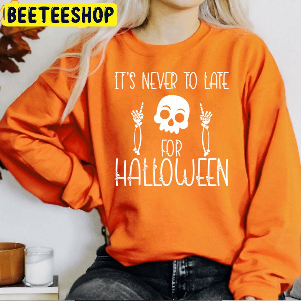It´s Never To Late For Halloween Unisex T-Shirt It´s Never To Late For Halloween Unisex T-Shirt