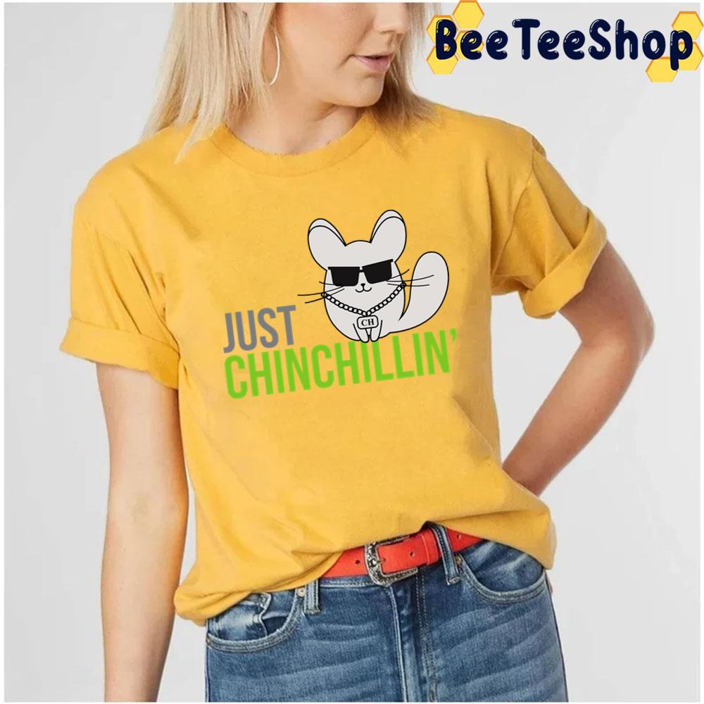 Just Chinchillin' Funny Unisex T-Shirt Just Chinchillin' Funny Unisex T-Shirt