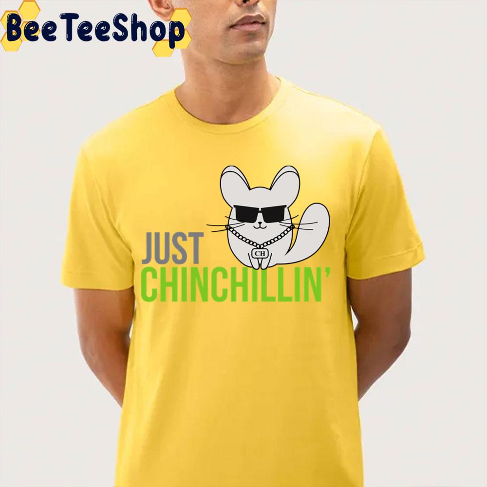 Just Chinchillin' Funny Unisex T-Shirt Just Chinchillin' Funny Unisex T-Shirt