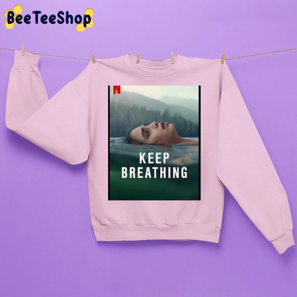 Keep Breathing Tv Show Trending Unisex Sweatshirt Keep Breathing Tv Show Trending Unisex Sweatshirt