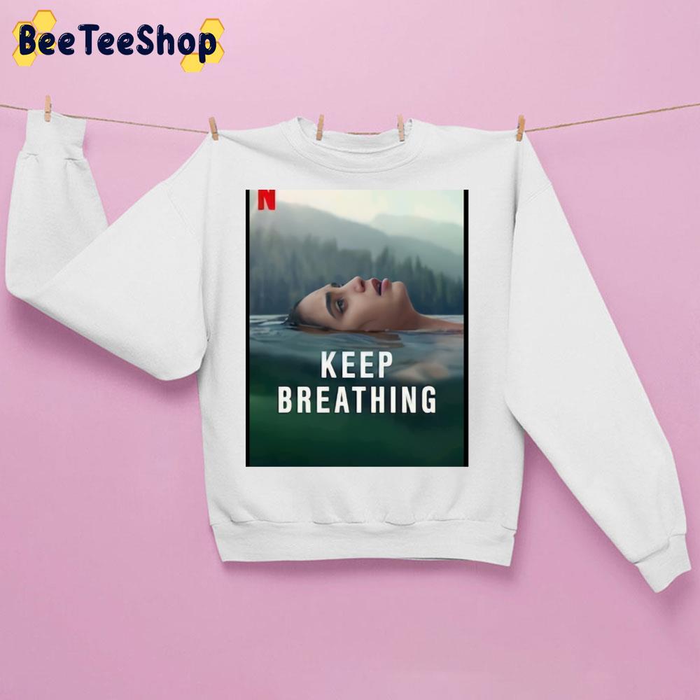 Keep Breathing Tv Show Trending Unisex Sweatshirt Keep Breathing Tv Show Trending Unisex Sweatshirt