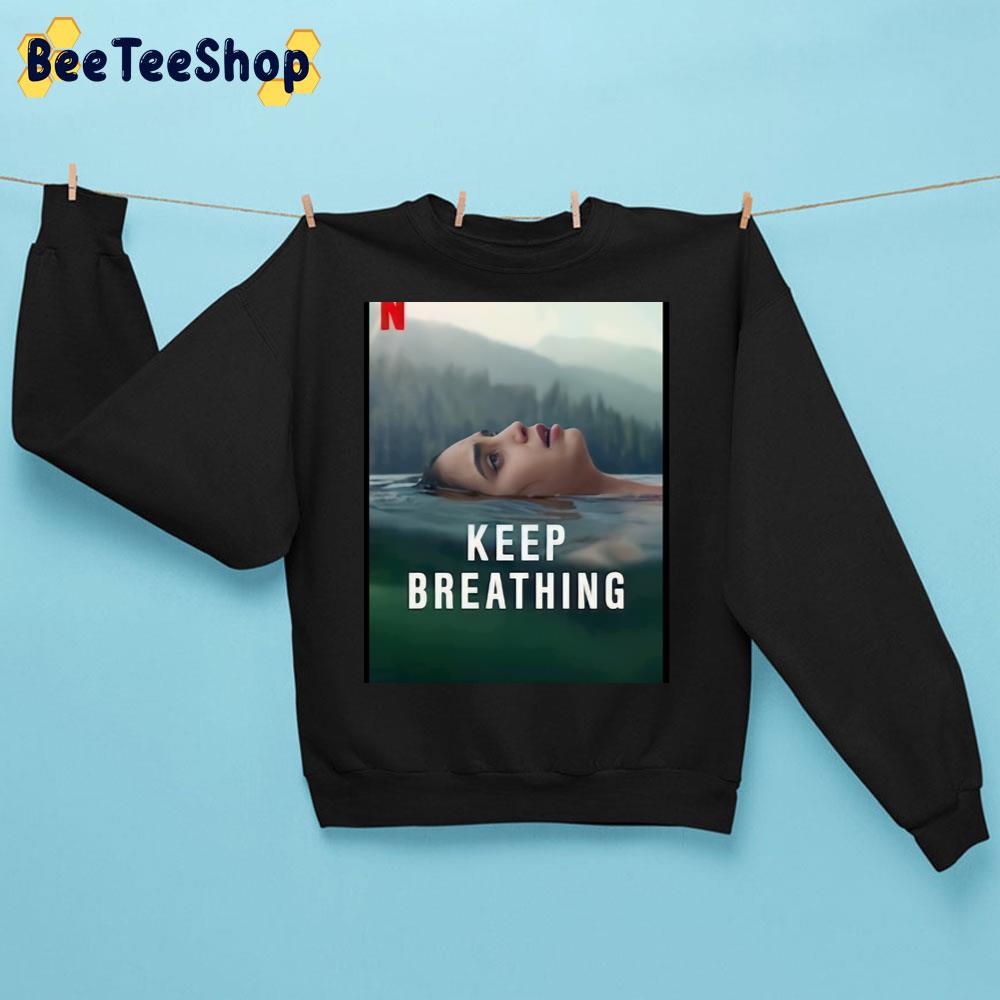 Keep Breathing Tv Show Trending Unisex Sweatshirt Keep Breathing Tv Show Trending Unisex Sweatshirt