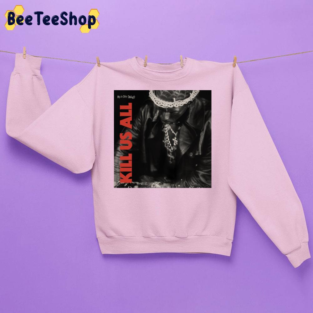 Kill Us All Meechy Darko New Single 2022 Trending Unisex Sweatshirt Kill Us All Meechy Darko New Single 2022 Trending Unisex Sweatshirt