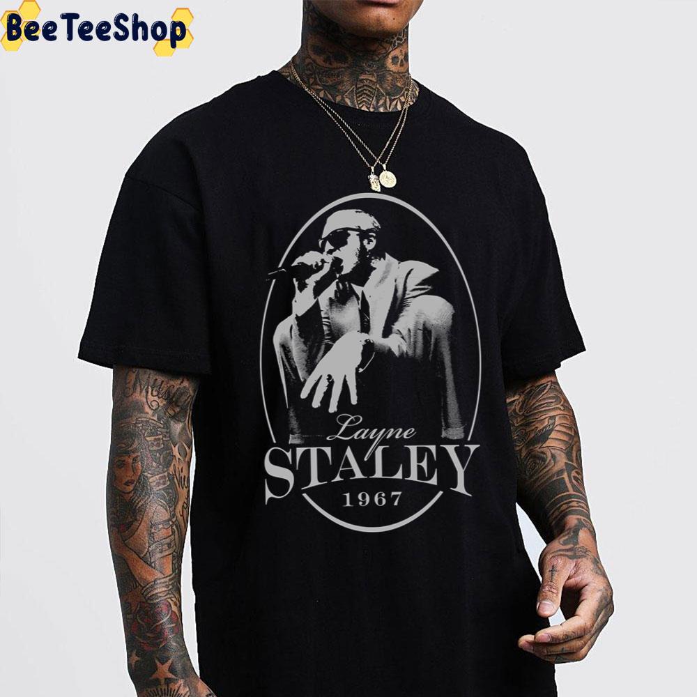Layne Staley 1967 Favorite Rock Star 90's Trending Unisex T-Shirt Layne Staley 1967 Favorite Rock Star 90's Trending Unisex T-Shirt