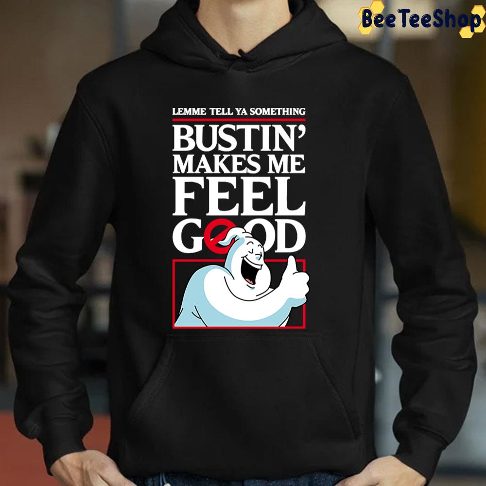 Lemme Tell Ya Something Bustin' Makes Me Feel Good Halloween Trending Unisex T-Shirt Lemme Tell Ya Something Bustin' Makes Me Feel Good Halloween Trending Unisex T-Shirt