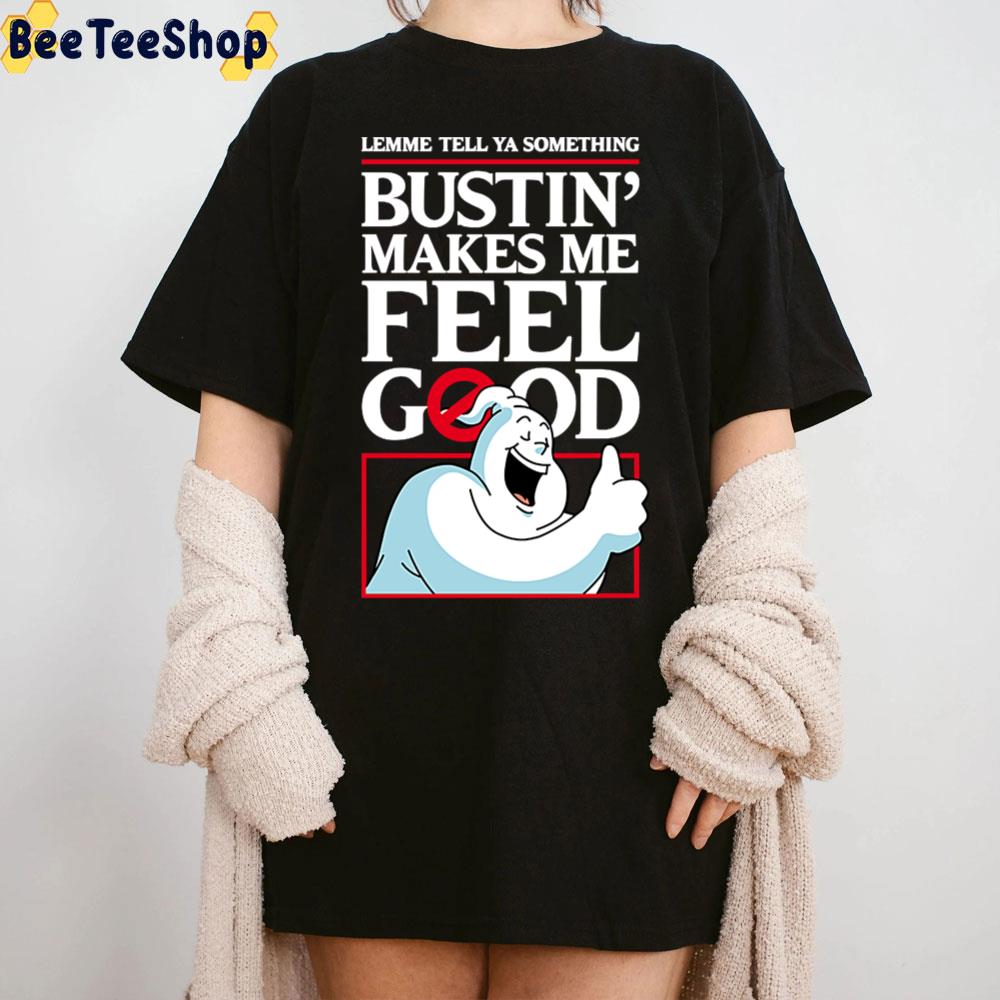 Lemme Tell Ya Something Bustin' Makes Me Feel Good Halloween Trending Unisex T-Shirt Lemme Tell Ya Something Bustin' Makes Me Feel Good Halloween Trending Unisex T-Shirt