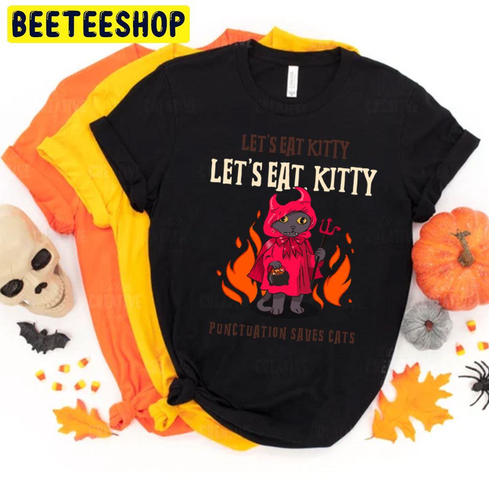 Let's Eat Kitty Punctuation Saves Cats Halloween Trending Unisex T-Shirt Let's Eat Kitty Punctuation Saves Cats Halloween Trending Unisex T-Shirt