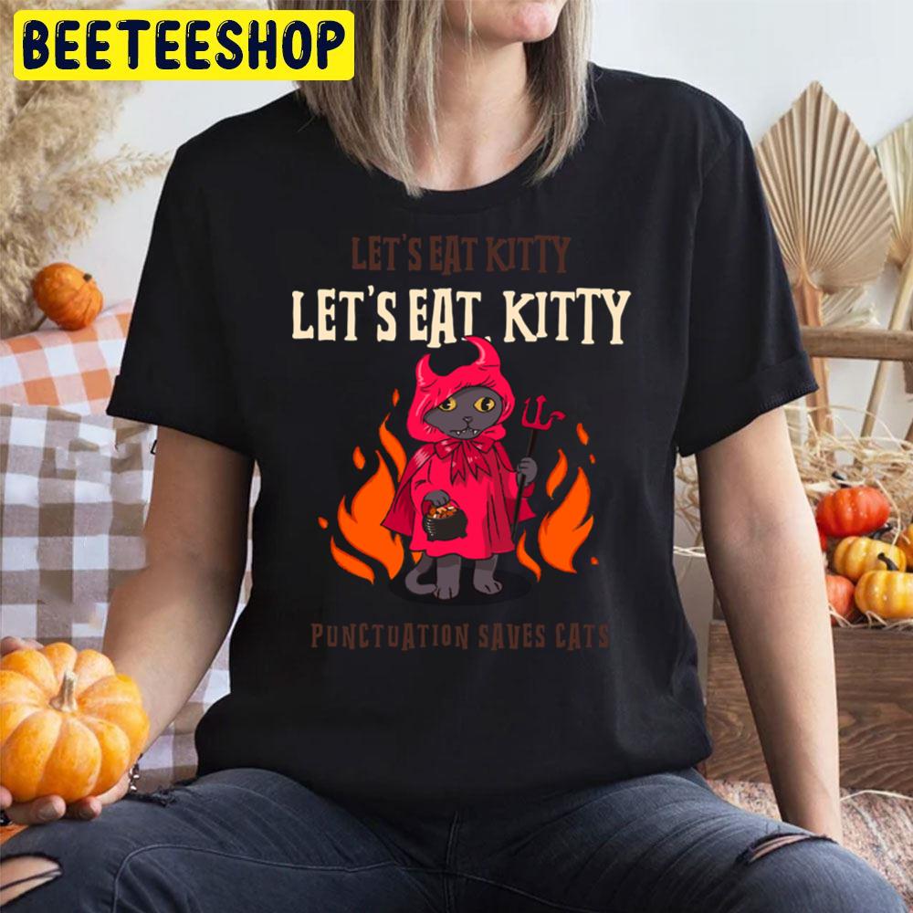 Let's Eat Kitty Punctuation Saves Cats Halloween Trending Unisex T-Shirt Let's Eat Kitty Punctuation Saves Cats Halloween Trending Unisex T-Shirt