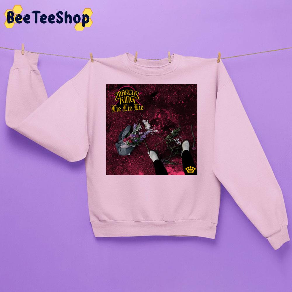 Lie Lie Lie Marcus King New Single 2022 Trending Unisex Sweatshirt Lie Lie Lie Marcus King New Single 2022 Trending Unisex Sweatshirt