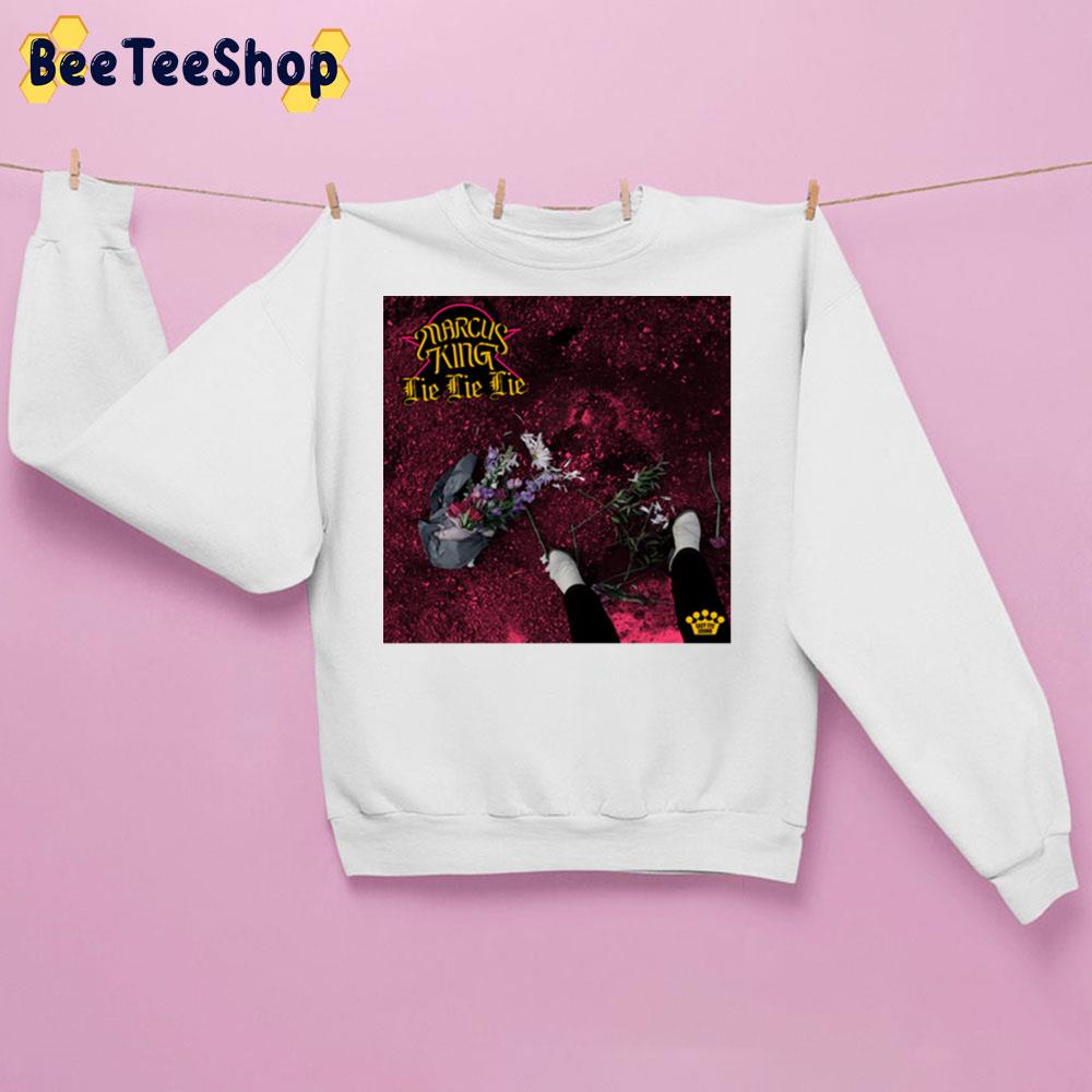 Lie Lie Lie Marcus King New Single 2022 Trending Unisex Sweatshirt Lie Lie Lie Marcus King New Single 2022 Trending Unisex Sweatshirt