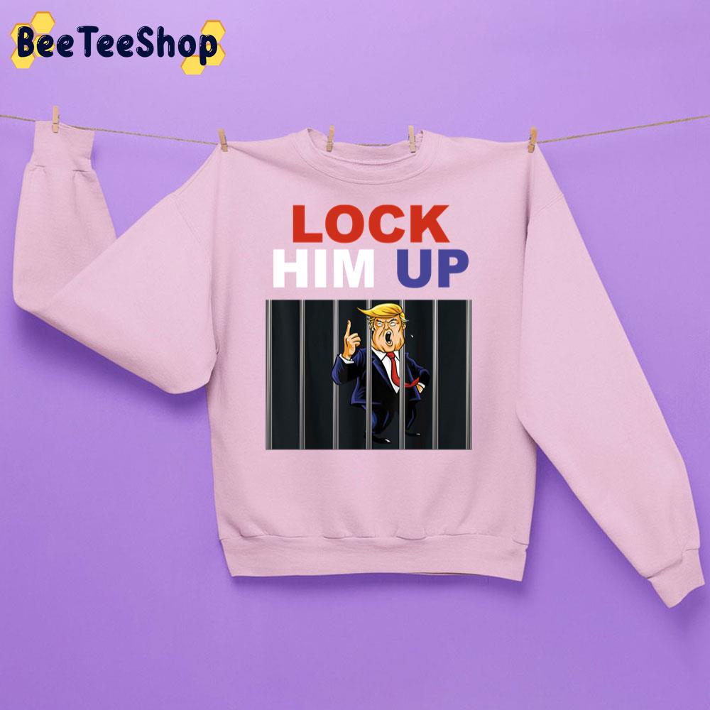 Lock Him Up Anti Trump Political Trump For Prison Trending Unisex Sweatshirt Lock Him Up Anti Trump Political Trump For Prison Trending Unisex Sweatshirt