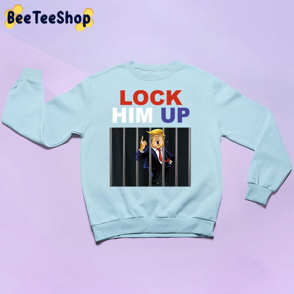 Lock Him Up Anti Trump Political Trump For Prison Trending Unisex Sweatshirt Lock Him Up Anti Trump Political Trump For Prison Trending Unisex Sweatshirt