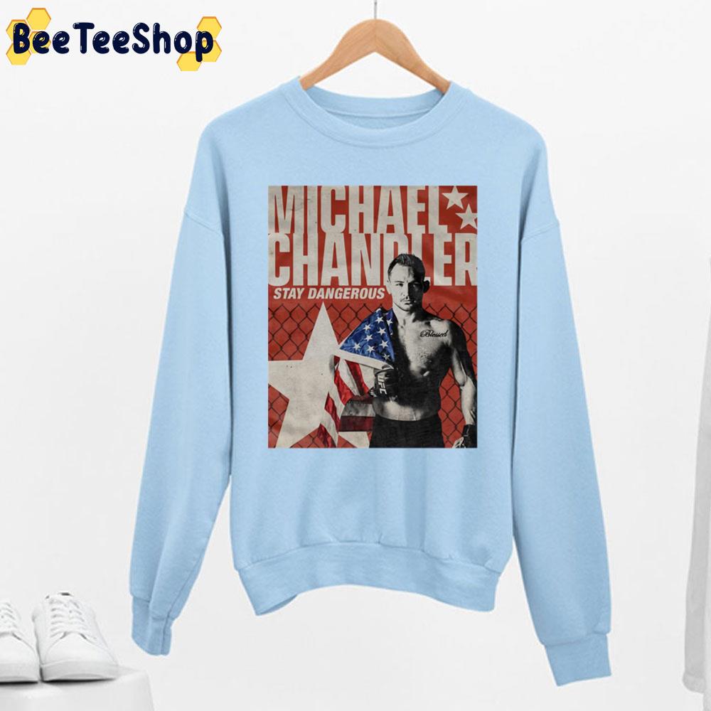 Michael Chandler Stay Dangerous Merch Boxing Trending Unisex Sweatshirt Michael Chandler Stay Dangerous Merch Boxing Trending Unisex Sweatshirt