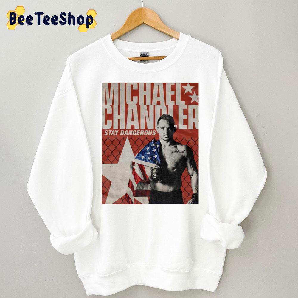 Michael Chandler Stay Dangerous Merch Boxing Trending Unisex Sweatshirt Michael Chandler Stay Dangerous Merch Boxing Trending Unisex Sweatshirt