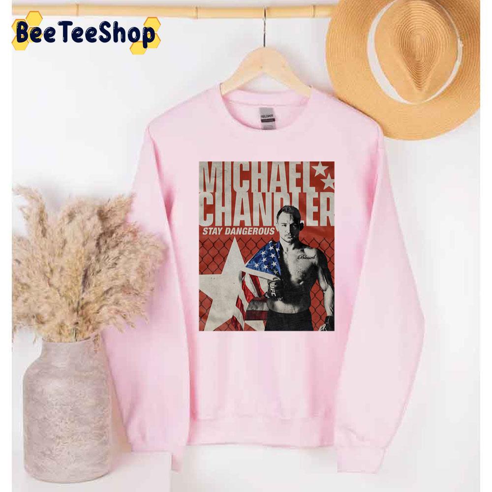 Michael Chandler Stay Dangerous Merch Boxing Trending Unisex Sweatshirt Michael Chandler Stay Dangerous Merch Boxing Trending Unisex Sweatshirt