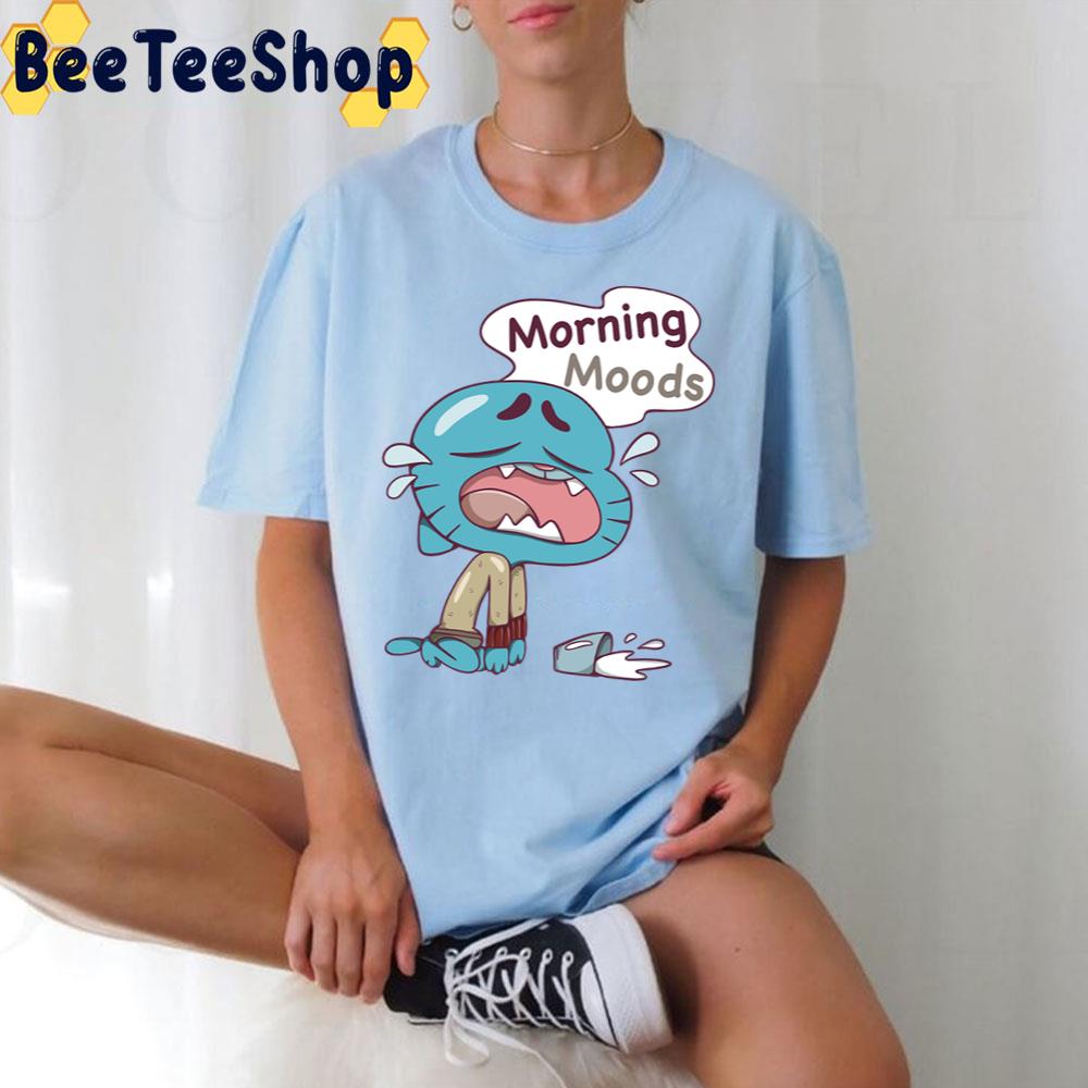 Morning Moods The Amazing World Of Gumball Trending Unisex T-Shirt Morning Moods The Amazing World Of Gumball Trending Unisex T-Shirt