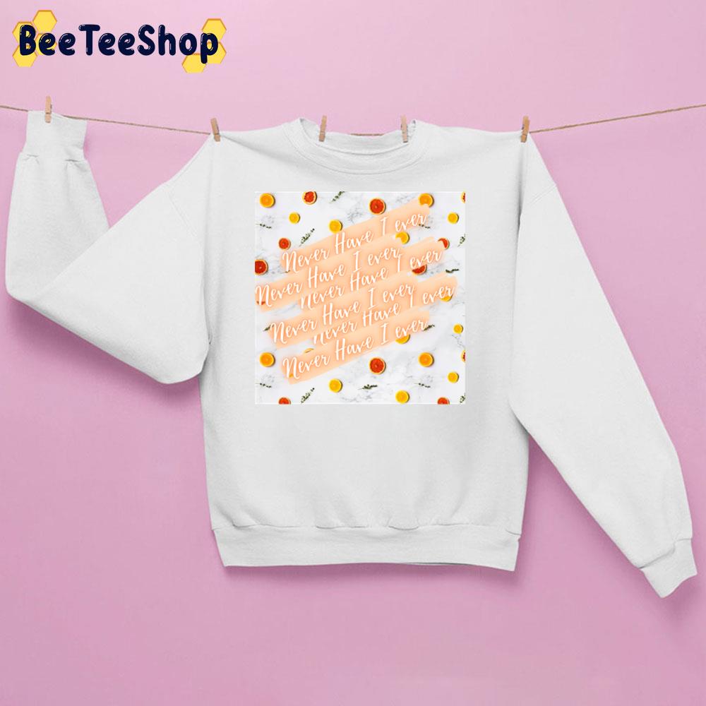 Never Have I Ever Fun Game Trending Unisex Sweatshirt Never Have I Ever Fun Game Trending Unisex Sweatshirt