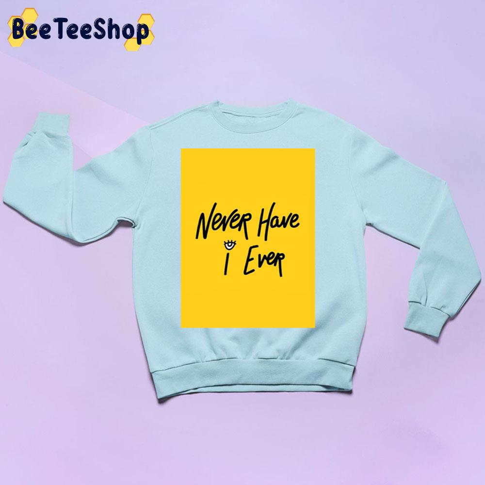 Never Have I Ever Text Trending Unisex Sweatshirt Never Have I Ever Text Trending Unisex Sweatshirt