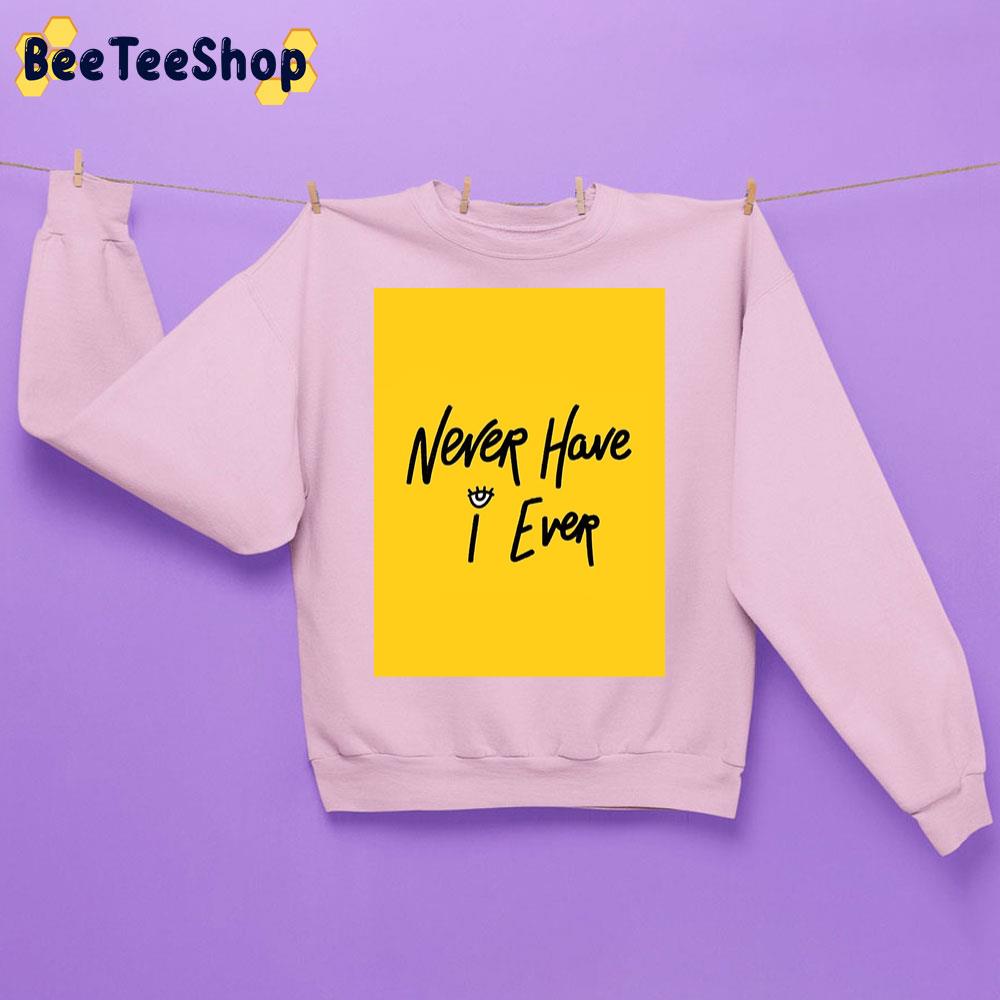 Never Have I Ever Text Trending Unisex Sweatshirt Never Have I Ever Text Trending Unisex Sweatshirt