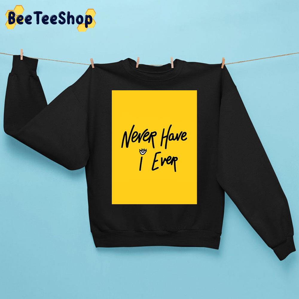 Never Have I Ever Text Trending Unisex Sweatshirt Never Have I Ever Text Trending Unisex Sweatshirt