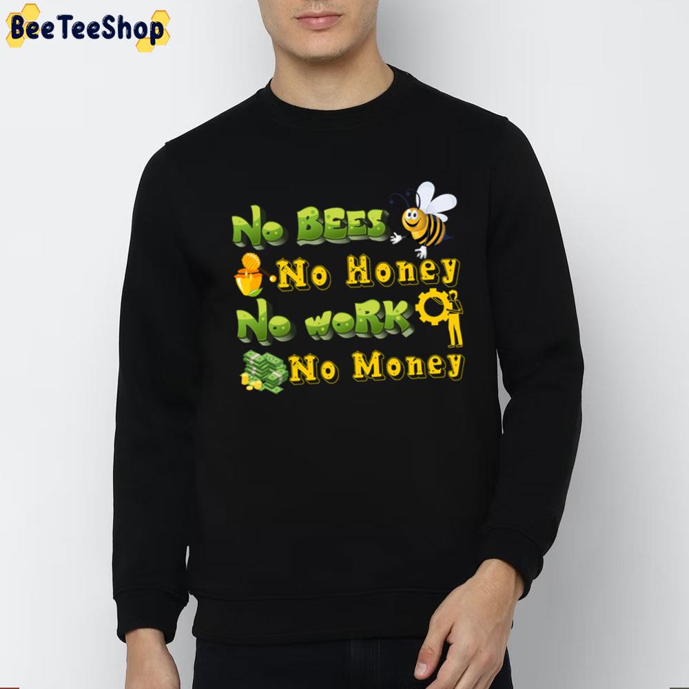 No Bees No Honey No Work No Money Trending Unisex T-Shirt No Bees No Honey No Work No Money Trending Unisex T-Shirt