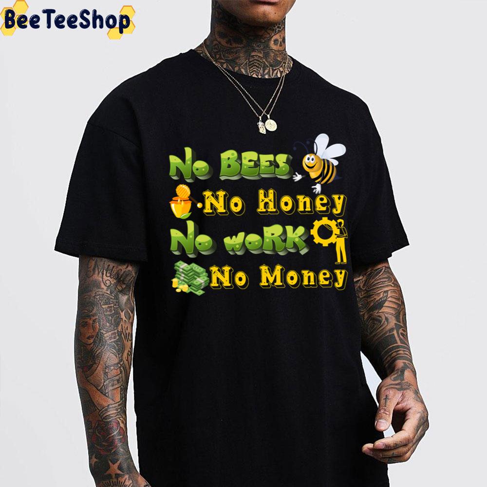 No Bees No Honey No Work No Money Trending Unisex T-Shirt No Bees No Honey No Work No Money Trending Unisex T-Shirt