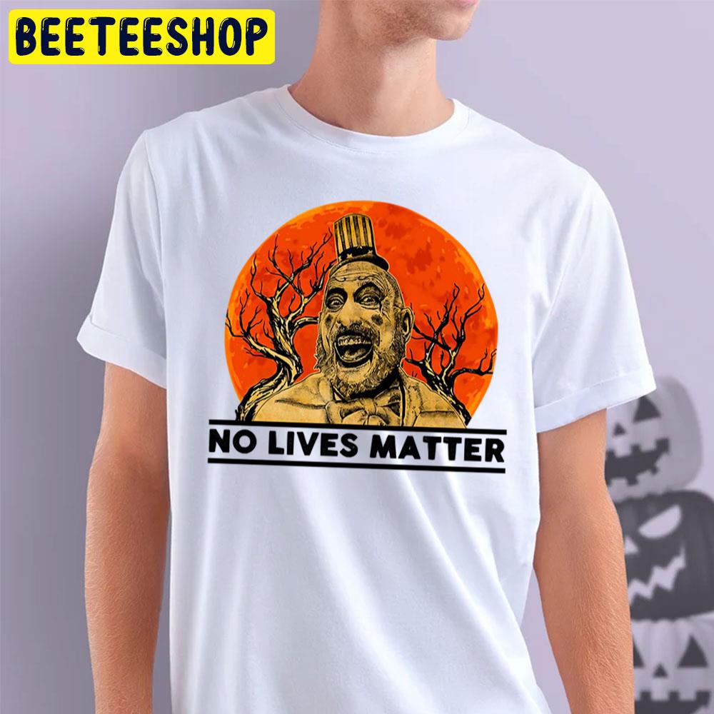 No Lives Matter House Of 1000 Corpses Halloween Movie Trending Unisex T-Shirt No Lives Matter House Of 1000 Corpses Halloween Movie Trending Unisex T-Shirt