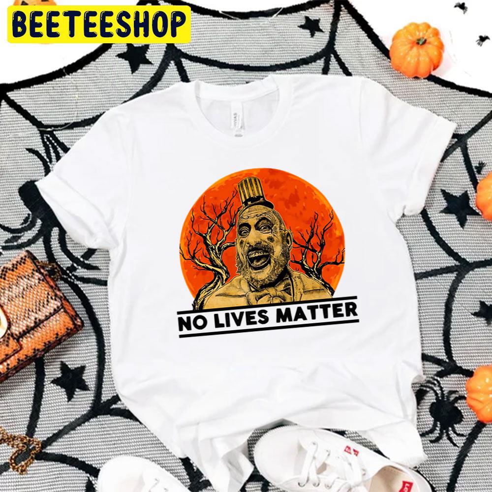 No Lives Matter House Of 1000 Corpses Halloween Movie Trending Unisex T-Shirt No Lives Matter House Of 1000 Corpses Halloween Movie Trending Unisex T-Shirt